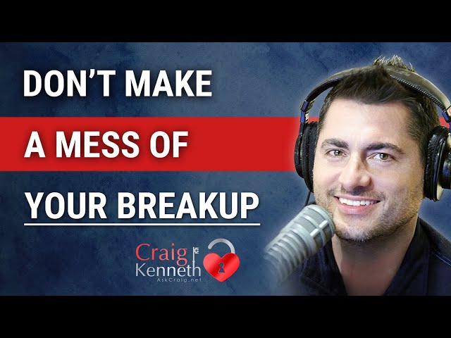 Don't Make A Mess Of Your Breakup!!