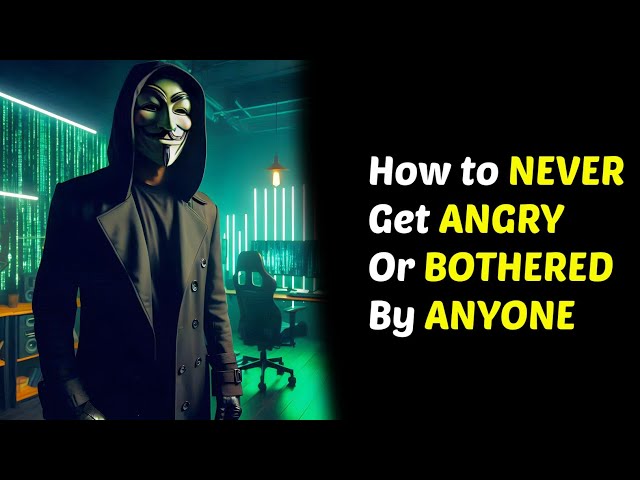 How To Never Get Angry or Bothered By Anyone | Stoicism