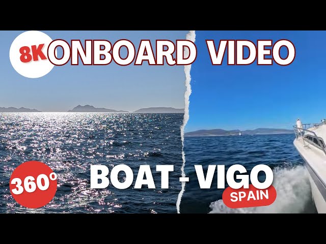 Onboard Experience in the Ría de Vigo, Spain | 360º 8K Ultra HD Video | Virtual Reality Boat Ride