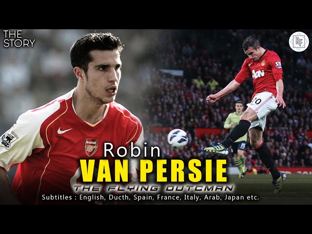 ROBIN VAN PERSIE: BETWEEN A LEGEND AND A TRAITOR (Arsenal, Man United)