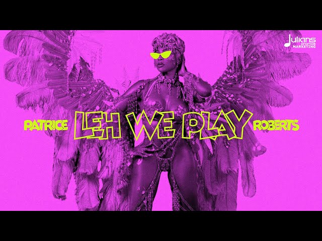 Patrice Roberts - Leh We Play (Official Audio) | Soca 2025