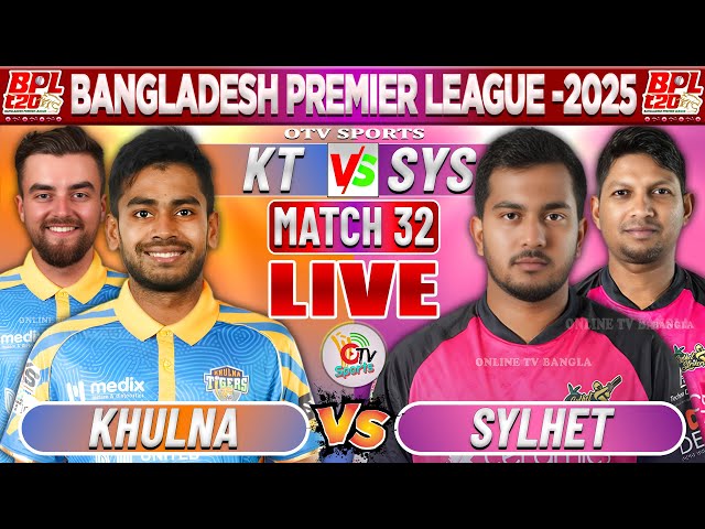 খুলনা এবং সিলেট ৩২তম ম্যাচ লাইভ স্কোর | Otv Sports Live Today Cricket Score & Discussion