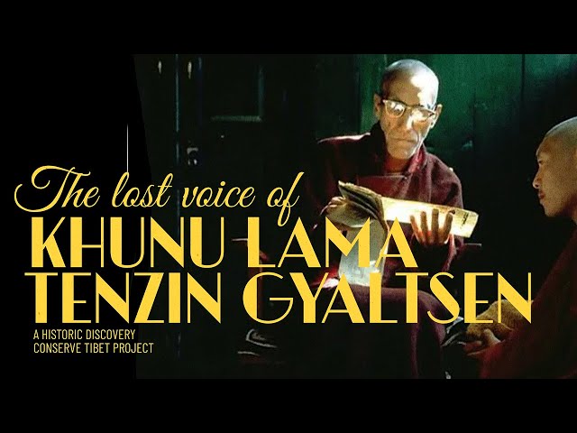 The Lost Voice of Khunu Lama Tenzin Gyaltsen: A Historic Discovery