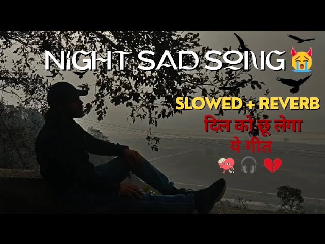 Cry To Listen 😭😭 | Very Emotional Song 2024🔥🔥 | Mind Relex | Lofi | Sad | Love | Slowed + Reverb