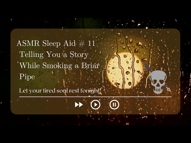 ASMR Sleep Aid #11 (Smoking A Briar Pipe While Telling A Story) #asmr #calm #sleepaid #sleep #story