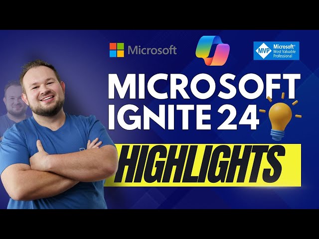 Microsoft Ignite - meine Highlights | Copilot Actions, Copilot Studio, M365 Copilot - alle Details