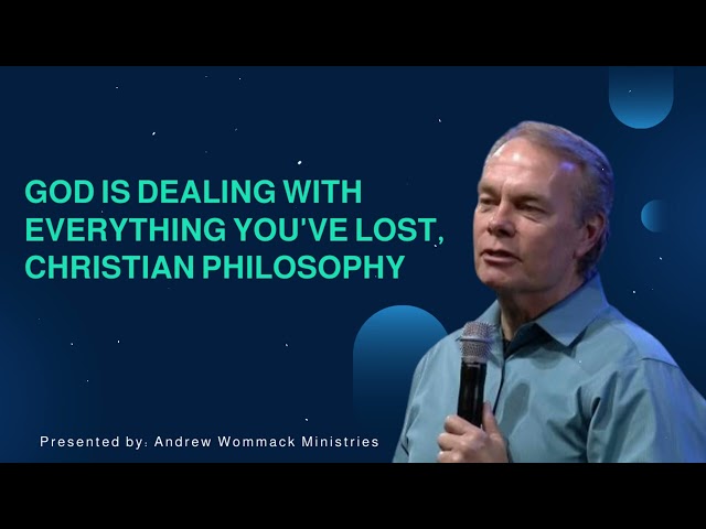 God is dealing with everything you've lost, Christian Philosophy - Andrew Wommack Ministries