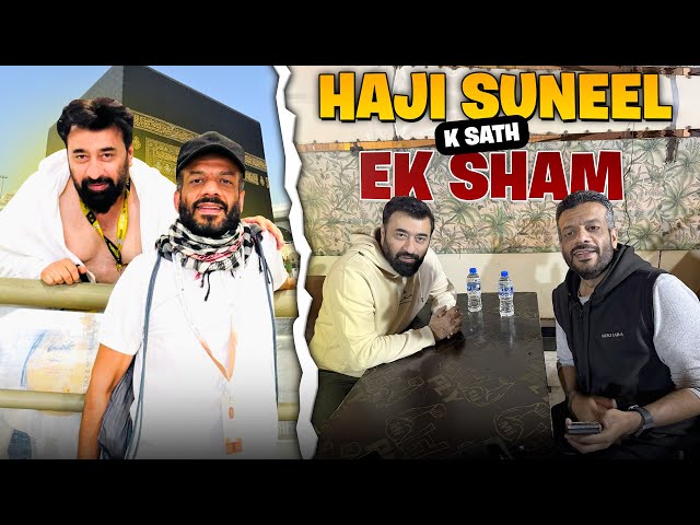 Haji Suneel K Sath Aik Sham! 🥰 | Yasir Nawaz Vlogs