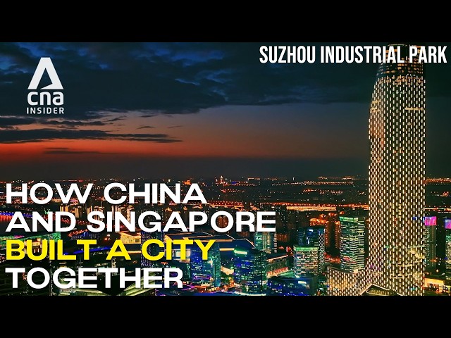 30 Years Of Suzhou Industrial Park: How China & Singapore Built A City Together | Full Episode