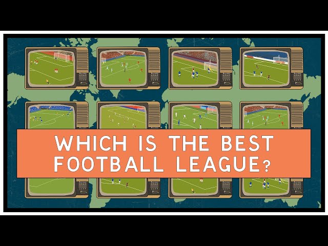 Which is the Best Football League?