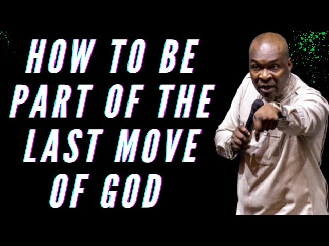 HOW TO BE PART OF THE LAST MOVE OF GOD | APOSTLE JOSHUA SELMAN