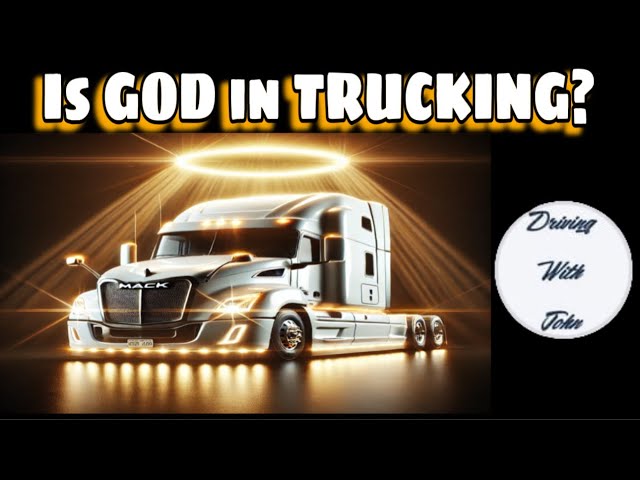 Understanding God from a Truckers Perspective