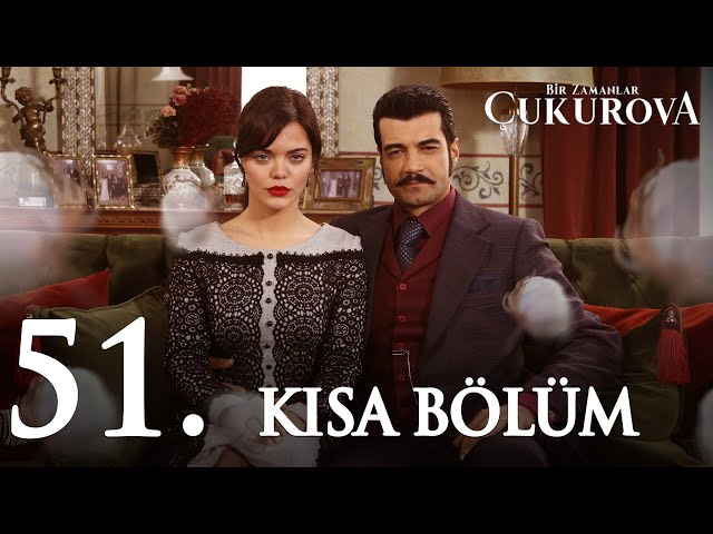 Bir Zamanlar Çukurova 51. Kısa Bölüm