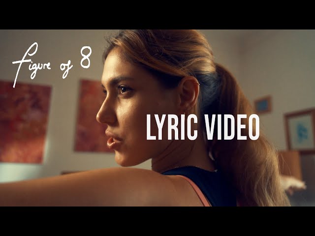 Figure of 8 (LYRIC VIDEO)