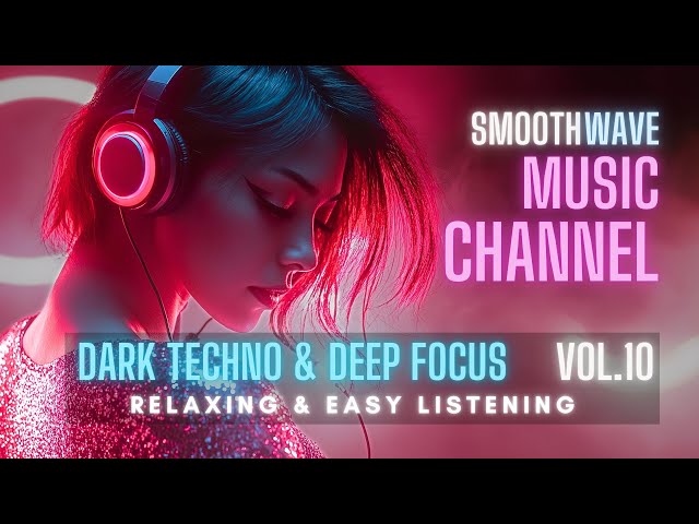 Dark Techno & Deep Focus – focus music for deep concentration, boost focus, chillstep study V.10