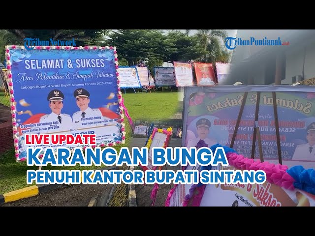 🔴 Halaman Kantor Bupati Sintang Penuh Karangan Bunga untuk Bala-Ronny Bupati & Wakil Bupati Baru