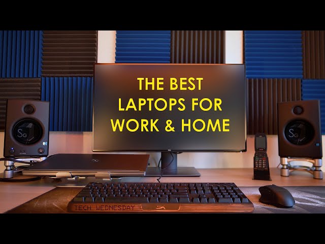 How to Choose The Best Home and Business Laptops