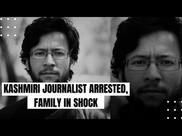 Jailed Kashmiri Journalist Sajad Gul's family in shock, demand his release