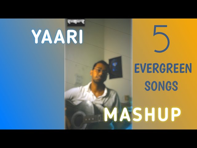 Yaari MASHUP | 5 Evergreen Songs | BEST Cover | FRIENDSHIP | DOSTI