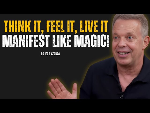 Think It, Feel It, Live It: The Manifestation Blueprint – Joe Dispenza Motivation