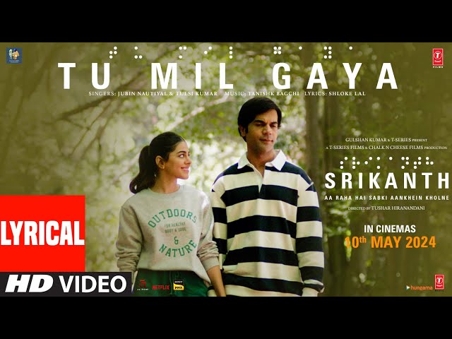 SRIKANTH: TU MIL GAYA (Lyrics) | RAJKUMMAR RAO, ALAYA |JUBIN NAUTIYAL,TULSI KUMAR,TANISHK |BHUSHAN K