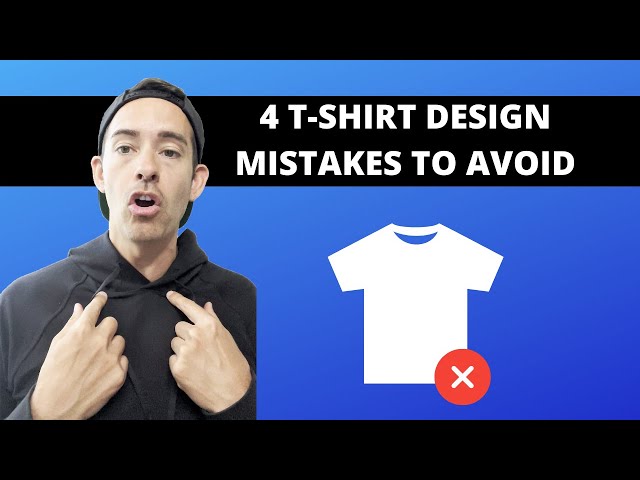 4 T-Shirt Design Mistakes To Avoid