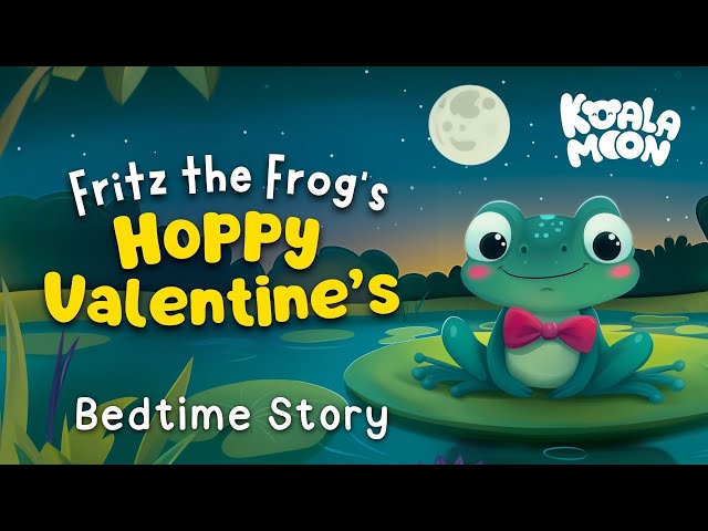 Fritz the Frog's Valentines Day! 💗🐸 CUTE Bedtime Story To Help Kids Sleep