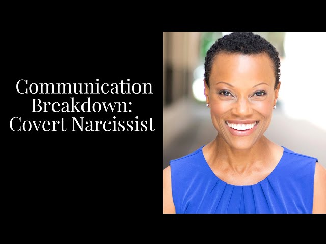 Communication Breakdown:  Covert Narcissist