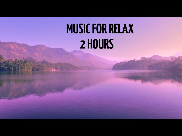 Relax music for meditation. 2 HOURS