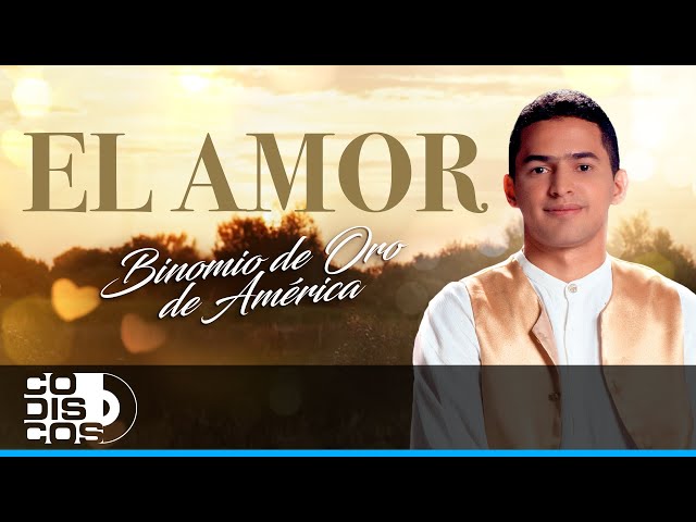 El Amor, Binomio De Oro De América - Video