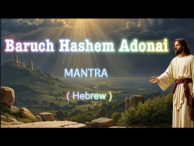 🔥 Very powerful! Baruch Hashem Adonai Mantra! The presence and goodness of God in your daily life. 🙏