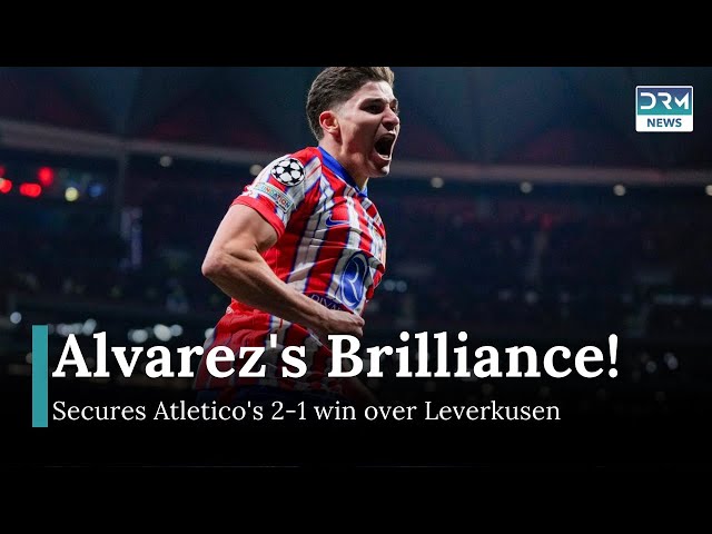 Julian Alvarez's Brace Powers Atletico Madrid to 2-1 Comeback Win Over B. Leverkusen| DRM News| AD11