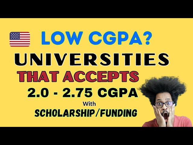 LOW CGPA? 10 USA UNIVERSITIES THAT ACCEPT 2.0 2.7 GPA WITH SCHOLARSHIP/GRADUATE ASSISTANTSHIP|NO GRE