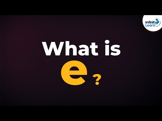 Logarithms - What is e? | Euler's Number Explained | Infinity Learn NEET