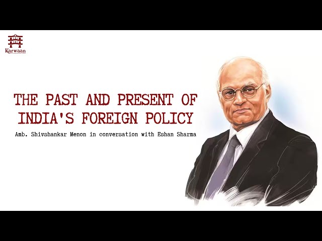 [Part 1] The Past and Present of India's Foreign Policy | Amb. Shivshankar Menon