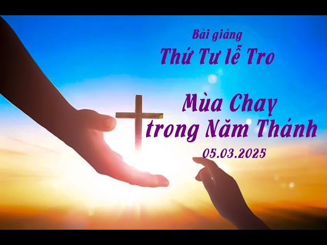 Bài giảng hằng ngày / Thứ Tư lễ Tro - MÙA CHAY TRONG NĂM THÁNH / Lm Vinh Sơn Nguyễn Thế Thủ