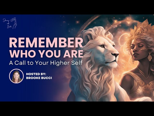 Remember Who You Are – A Call to Your Higher Self