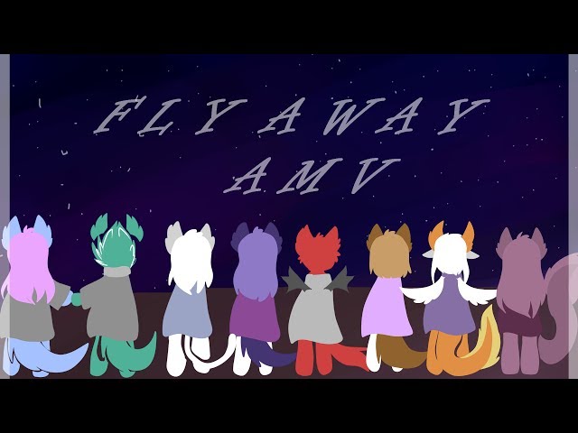 F L Y   A W A Y  || AMV