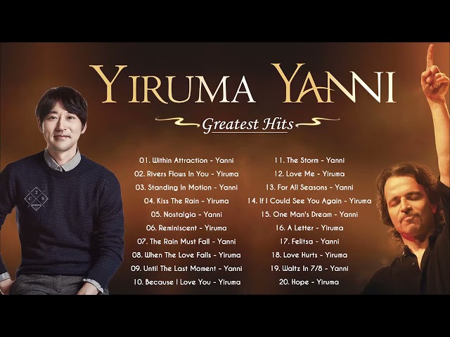 Yiruma and Yanni Greatest Hits 2021 - Yiruma and Yanni Live Collection - Best Instrumental Music