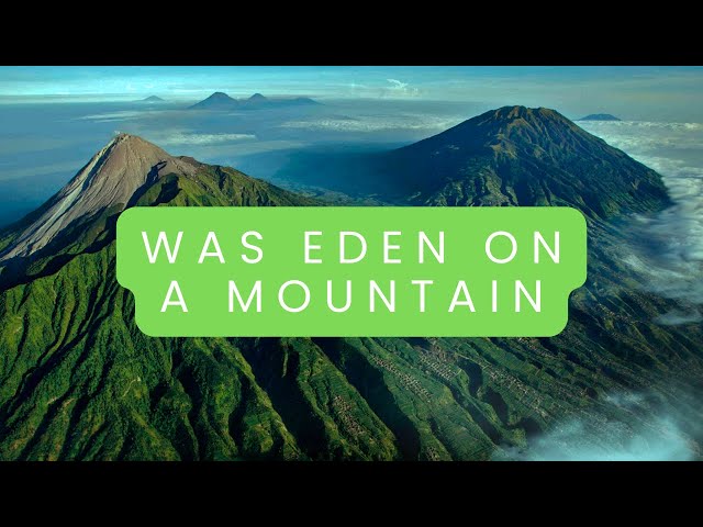 Was Eden on a Mountain?