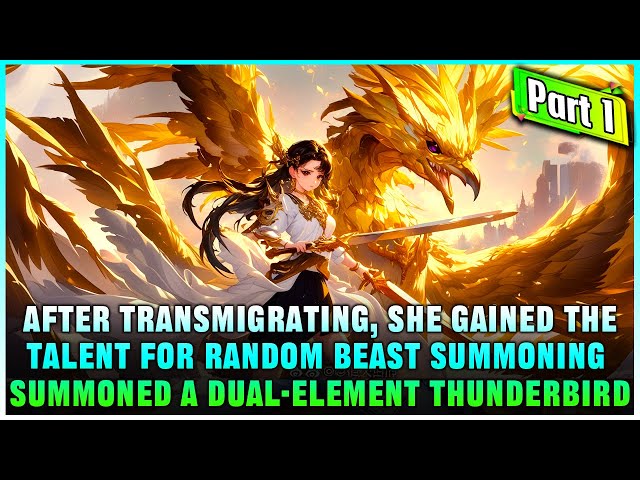 In Another World, She First Uses Her Talent to Summon a Dual-Attribute Giant Thunderbird Beast!