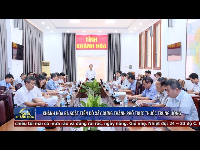 Thời sự tối 15/9 | Khánh Hòa rà soát tiến độ xây dựng thành phố trực thuộc Trung ương