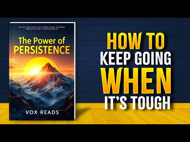 The Power of Persistence: How to Keep Going When It’s Tough (Audiobook)