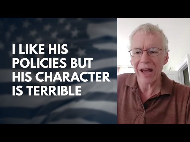 Trump Voter: I Like Trump's Policies But His Character is Unpresidential