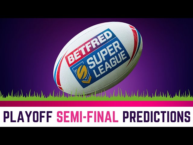 Super League Playoff Semi-Final Predictions: Hull KR v Wire & Wigan vs Leigh