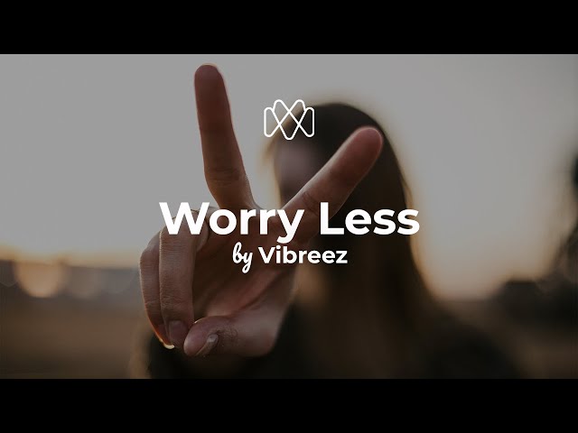 Vibreez - Worry Less (Lyrics)