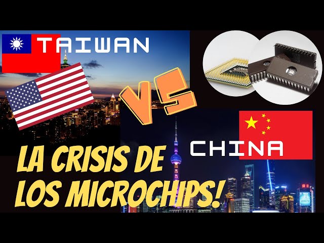 La crisis de los microchips (Taiwan vs China)