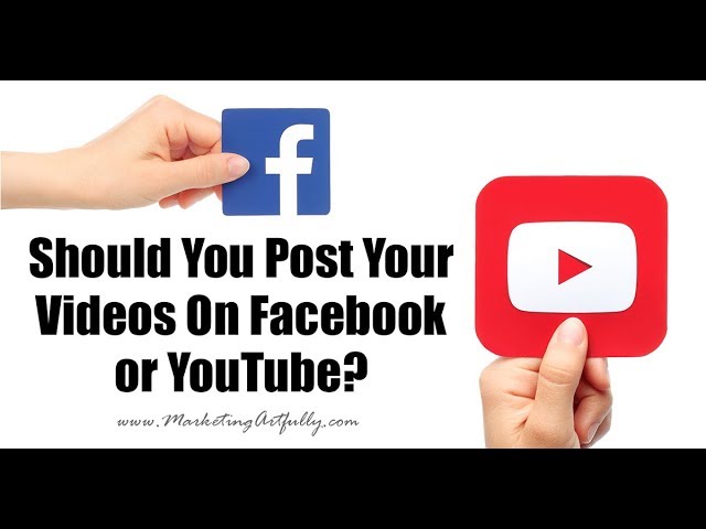 Should You Post Your Videos To Facebook Or YouTube?