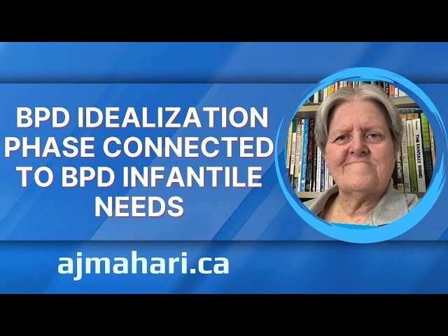 BPD Idealization Phase Connected To BPD Infantile Needs