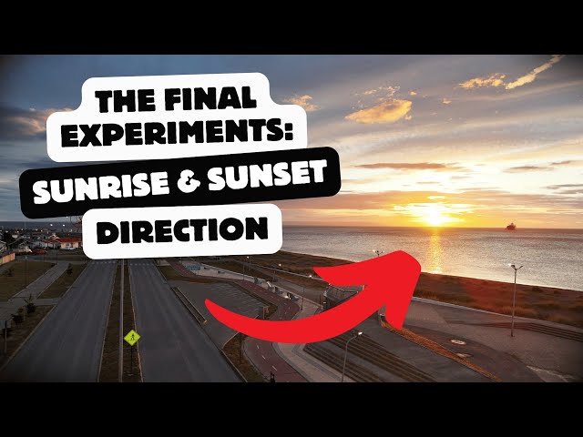 THE FINAL EXPERIMENTS - Sunrise & Sunset Direction